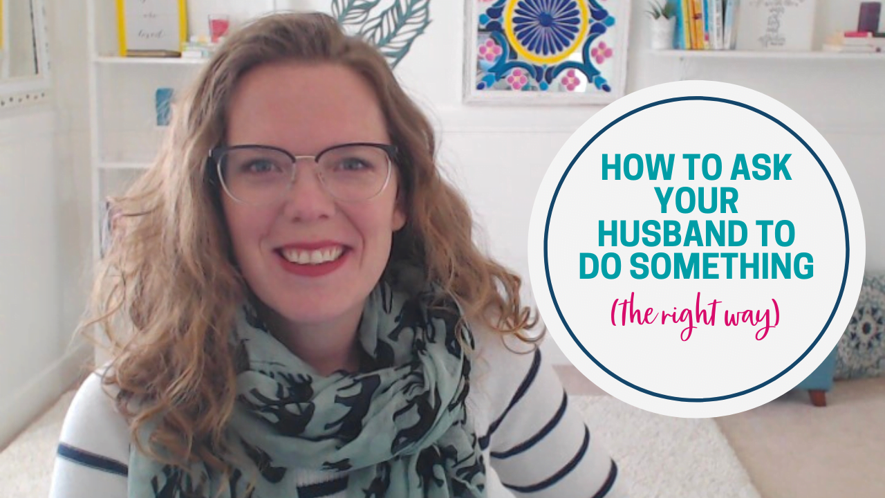 How to ask your husband to DO something (the right way)