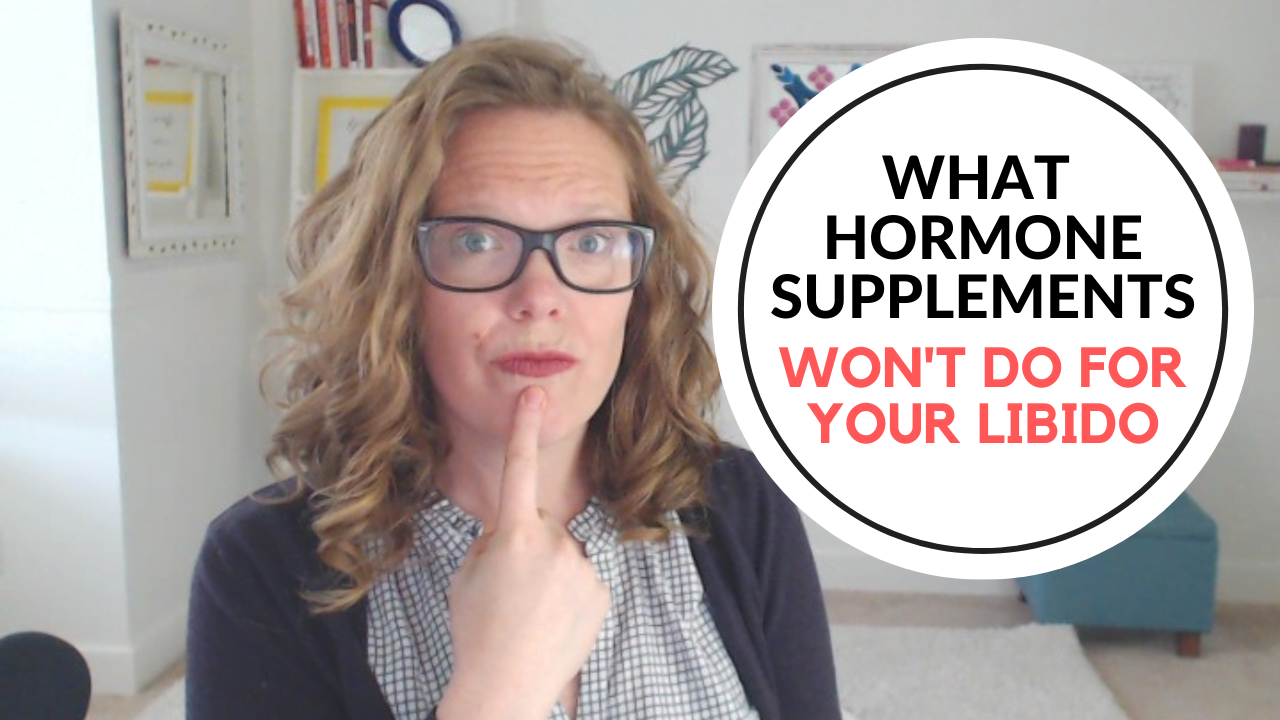 What hormone supplements won't do for your libido