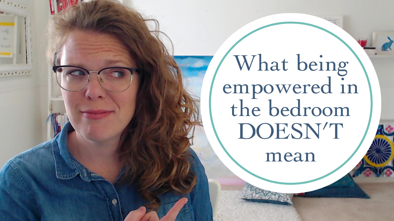 What being empowered in the bedroom doesn't mean