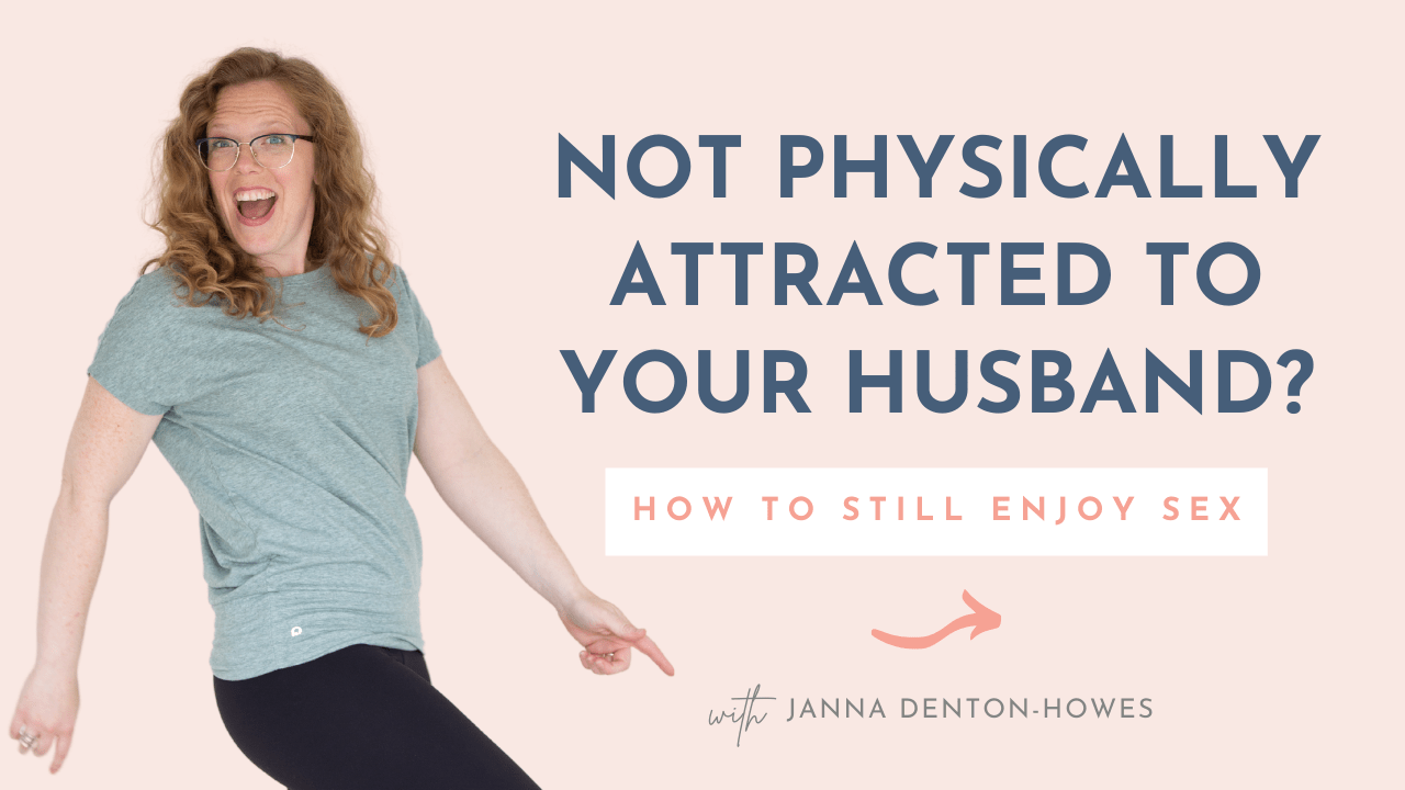 Not physically attracted to yourhusband?